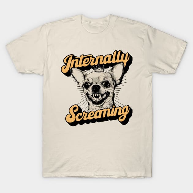 Internally screaming T-Shirt by Humor Me tees.